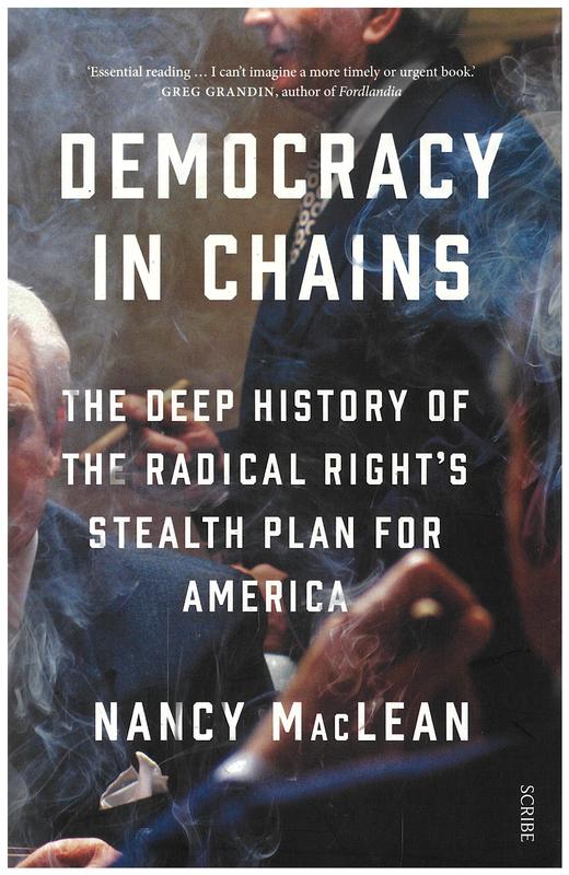 Democracy in chains : the deep history of the radical right's stealth plan for America / Nancy MacLean cover