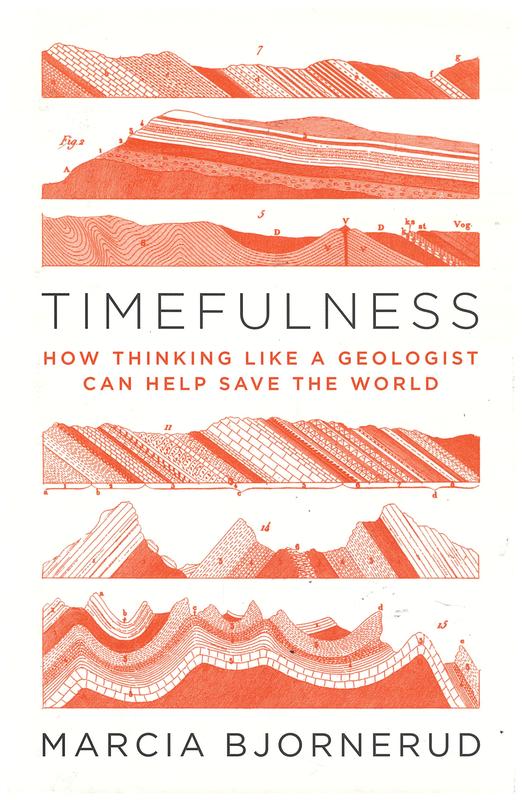 Timefulness : how thinking like a geologist can help save the world / Marcia Bjornerud cover