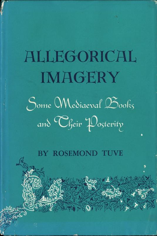 Allegorical imagery : some Mediaeval books and their posterity / by Rosemund Tuve cover