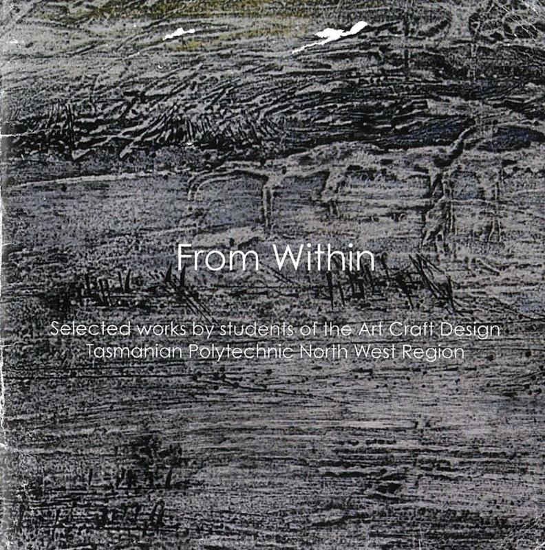 From within : selected works by students of the Art Craft Design Tasmanian Polytechnic North West Region / Ellie Ray cover