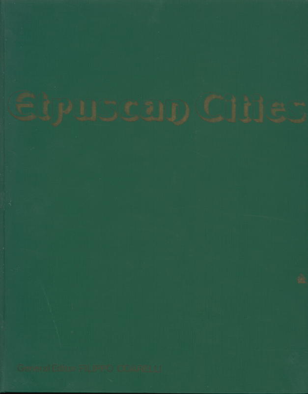 Etruscan cities / Francesca Boitani, Maria Cataldi, Marinella Pasquinucci ; with an introduction by Mario Torelli ; editor, Filippo Coarelli cover