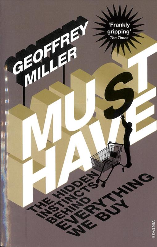 Must-have : the hidden instincts behind everything we buy / Geoffrey Miller cover