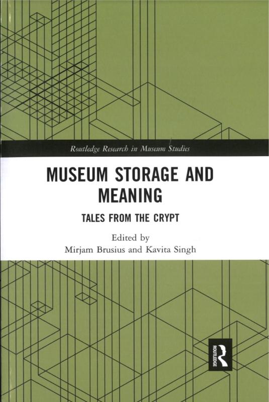 Museum storage and handling : tales from the crypt / edited by Mirjam Brusius and Kavita Singh cover