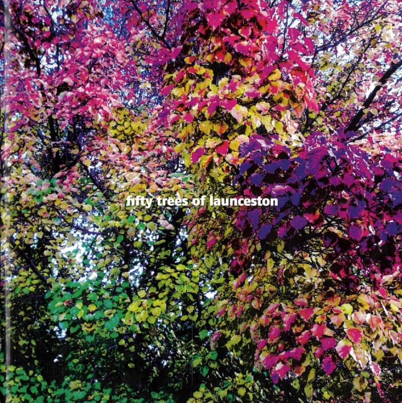 Fifty trees of Launceston : 14 July - 8 September 2006 / exhibition curators, Vincent McGrath, Debbie McGrath cover