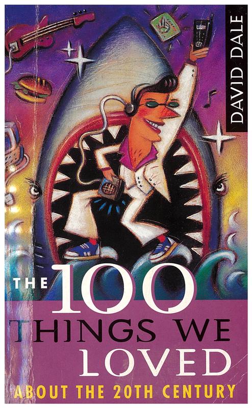 The 100 things we loved about the 20th century / David Dale cover
