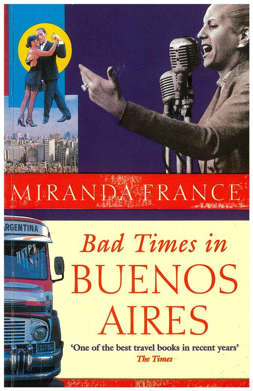 Bad times in Buenos Aires / Miranda France cover