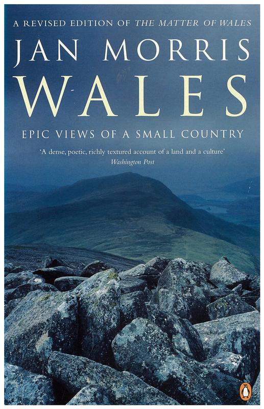 Wales : epic views of a small country / Jan Morris cover
