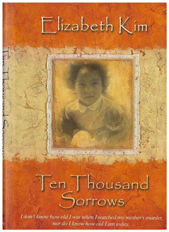 Ten thousand sorrows : the extraordinary journey of a Korean war orphan / Elizabeth Kim cover