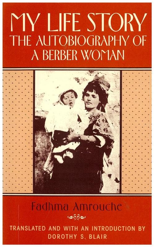 My life story : the autobiography of a Berber woman / Fadhma A. M. Amrouche ; translated and with an introduction by Dorothy S. Blair cover