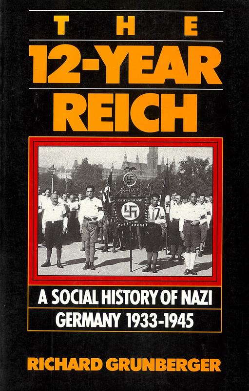 The 12-year Reich : a social history of Nazi Germany 1933-1945 / Richard Grunberger cover