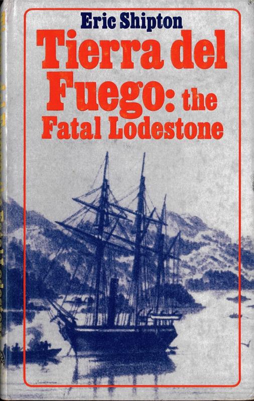 Tierra del Fuego : the fatal lodestone / Eric Shipton cover