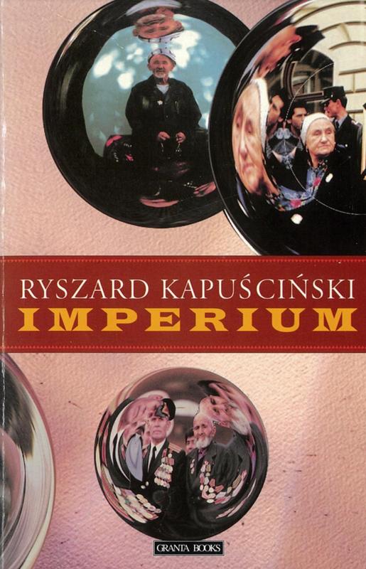 Imperium / Ryszard Kapuściński ; translated by Klara Glowczewska cover