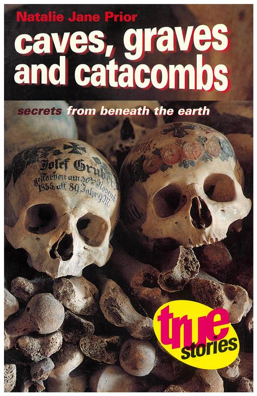 Caves, graves and catacombs : secrets from beneath the earth / Natalie Jane Prior cover
