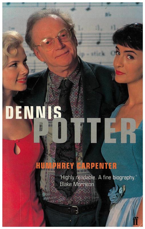 Dennis Potter : a biography / Humphrey Carpenter cover