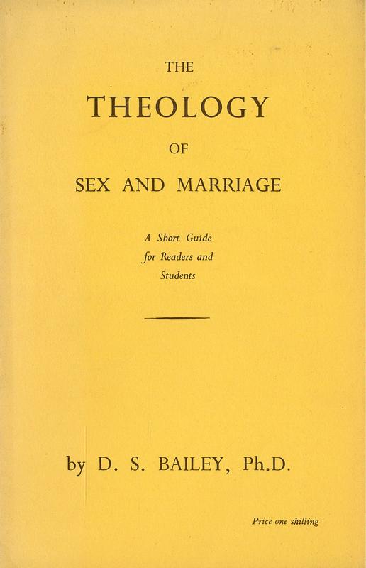 The theology of sex and marriage : a short guide for readers and students / compiled by D. S. Bailey cover