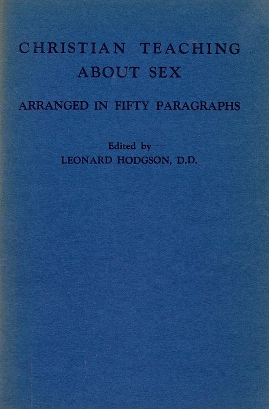 Christian teaching about sex : arranged in fifty paragraphs / edited by Leonard Hodgson cover