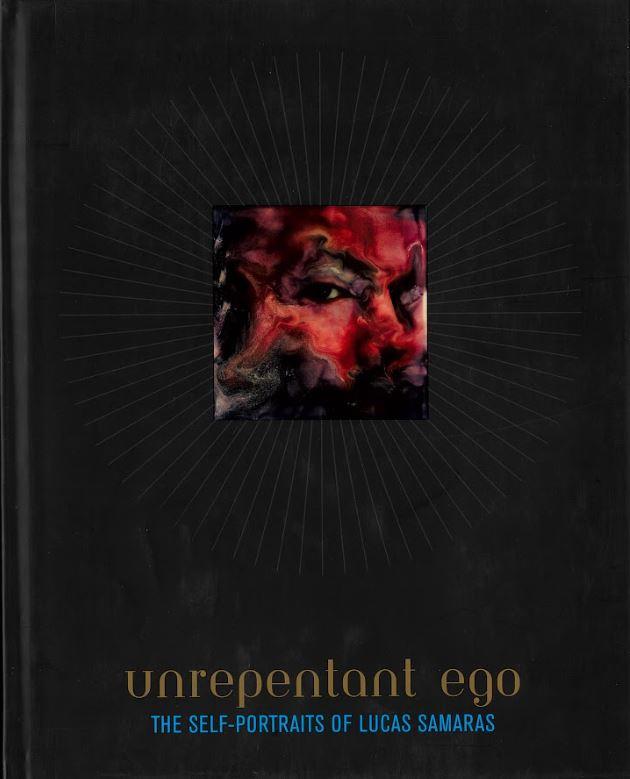 Unrepentant ego : the self-portraits of Lucas Samaras cover