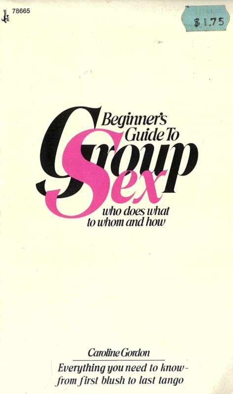 The beginner's guide to group sex : who does what to whom and how / by Caroline Gordon cover