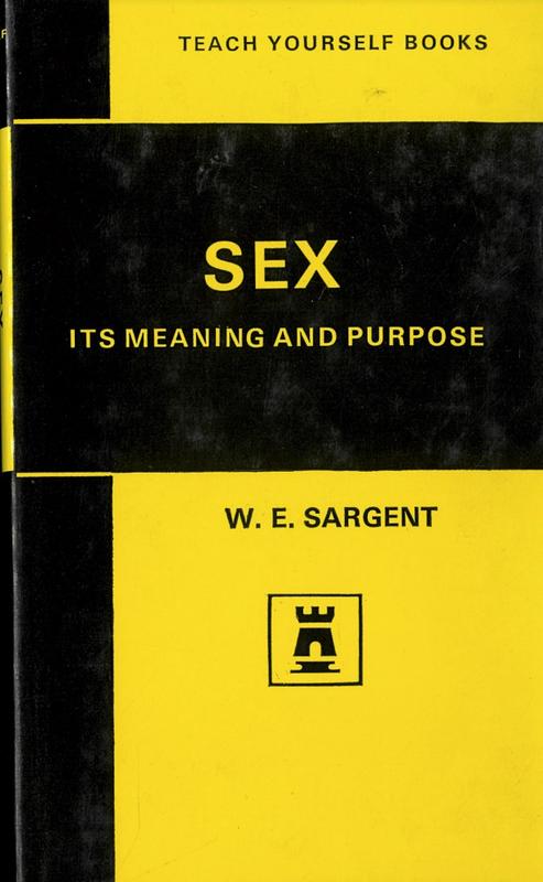 Sex : its meaning and purpose / W. E. Sargent cover