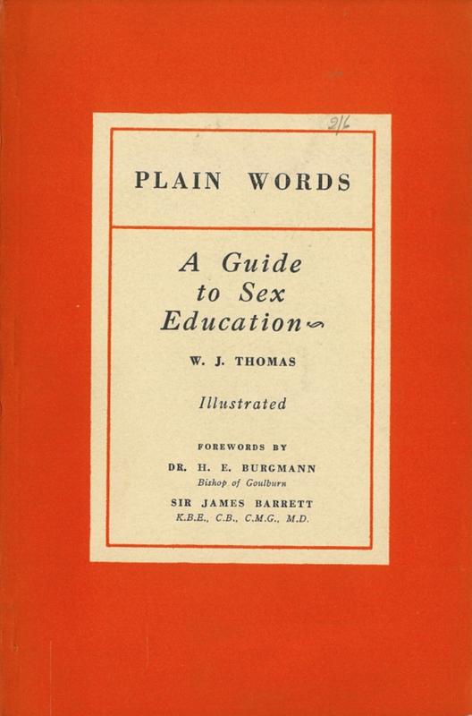 Plain words : a guide to sex education / W. J. Thomas ; drawings, David J. Farrell ; forewords by H. E. Burgmann, James Barrett cover