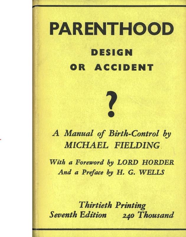 Parenthood : design or accident? : a manual of birth control / by Michael Fielding ; foreword by Lord Horder ; preface by H. G. Wells cover