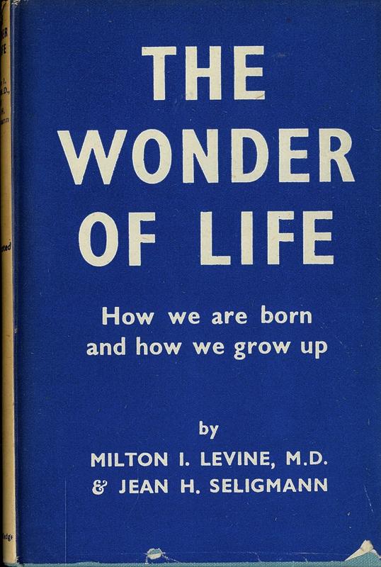 The wonder of life : how we are born and how we grow up / by Milton I. Levine and Jean H. Seligmann cover