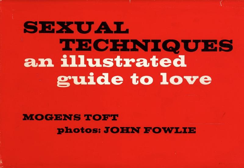 Sexual techniques : an illustrated guide / text, Mogens Toft ; photos, John Fowlie cover
