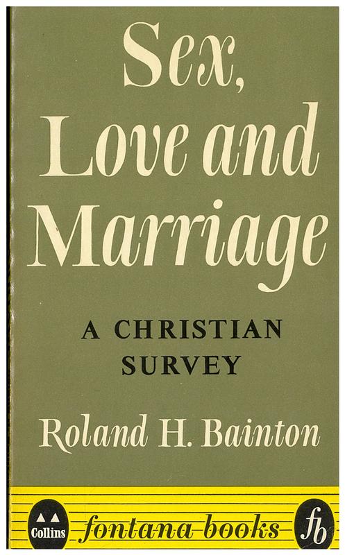 Sex, love and marriage : a Christian survey / Roland H. Bainton cover