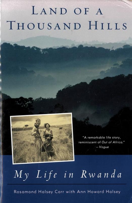 Land of a thousand hills : my life in Rwanda / Rosamond Halsey Carr with Ann Howard Halsey cover