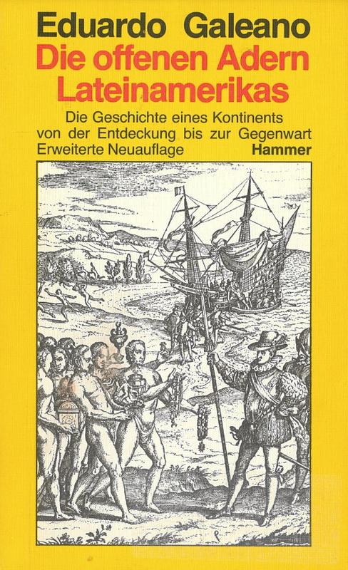Die offenen Adern Lateinamerikas: Die Geschichte eines Kontinents von der Entdeckung bis zur Gegenwart / Eduardo Galeano cover
