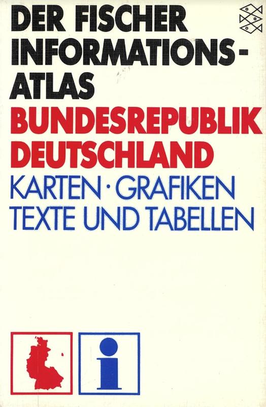 Der Fischer Informationsatlas Bundesrepublisk Deutschland Karten, Graphiken, Text und Tabellen / Manfred Dloczik, Adolf Schüttler, Hans Sternagel cover