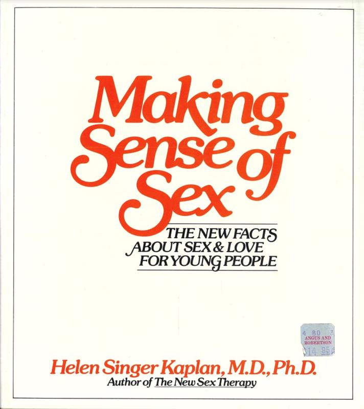 Making sense of sex : the new facts about sex and love for young people / Helen Singer Kaplan ; drawings by David Passalacqua cover