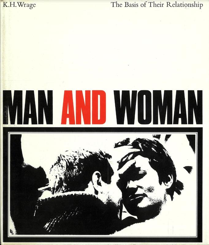 Man and woman : the basis of their relationship / Karl Horst Wrage ; translated by Stanley S. B. Gilder ; illustrated by Gerhard Kapitzke cover