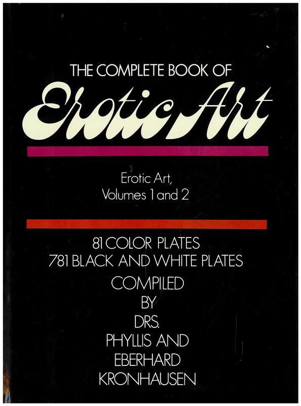 The complete book of erotic art : erotic art, volumes 1 and 2 : a survey of erotic fact and fancy in the fine arts / compiled by Phyllis and Eberhard Kronhausen cover