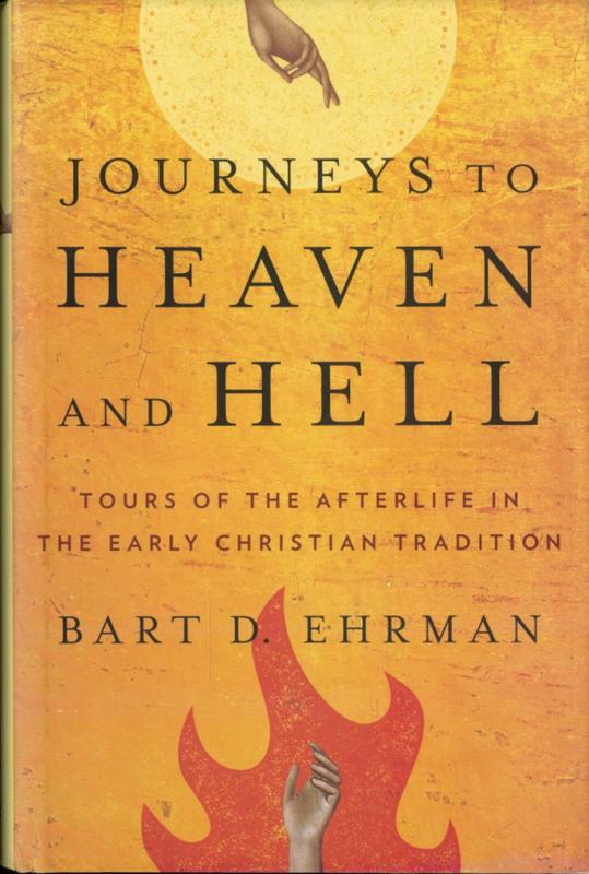 Journeys to heaven and hell : tours of the afterlife in the early Christian tradition / Bart D. Ehrman cover