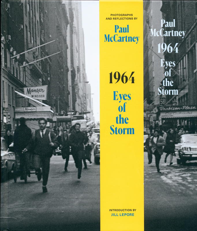 1964 : eyes of the storm / photographs and reflections by Paul McCartney ; introduction by Jill Lepore cover