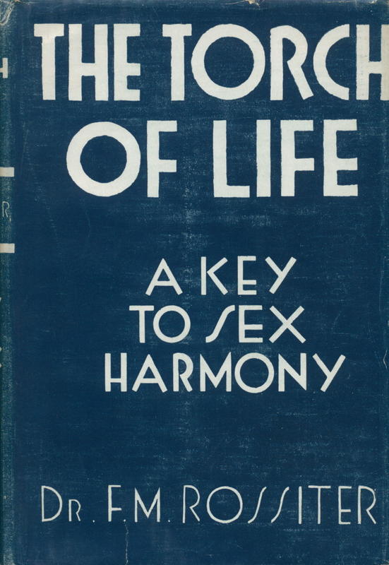 The torch of life : a key to sexual harmony / Frederick M. Rossiter, B.S., M.D. cover