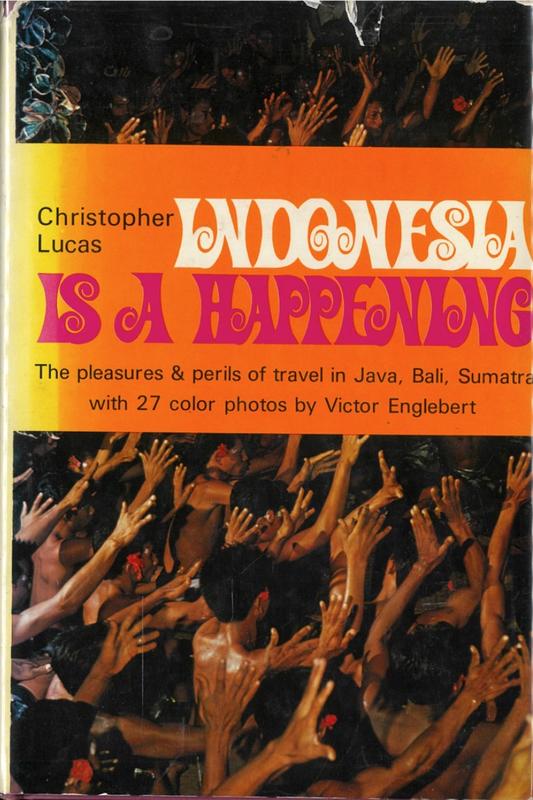 Indonesia is a happening / by Christopher Lucas ; photographs by Victor Englebert cover