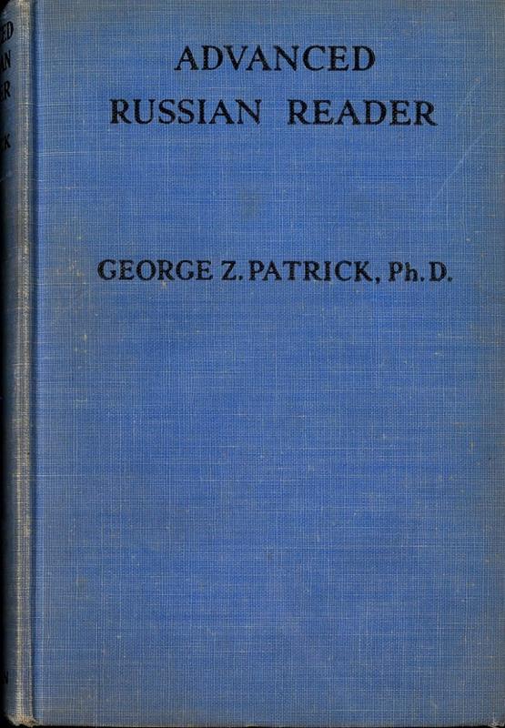 Advanced Russian reader / George Z. Patrick, Ph.D. cover