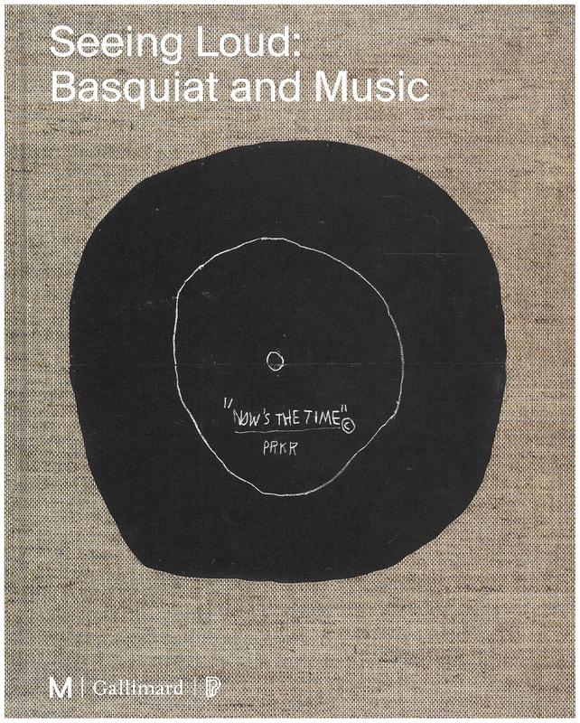 Seeing loud : Basquait and music / edited by Vincent Bessières, Dieter Buchhart, Mary-Dailey Desmarais cover