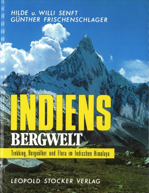 Indiens bergwelt : trekking, bergvolker und flora im Indischen Himalaya / Hilde u. Willi Senft, Günther Frischenschlager cover