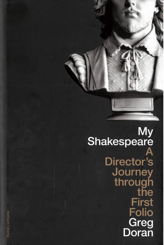 My Shakespeare : a director's journey through the First Folio / Greg Doran cover