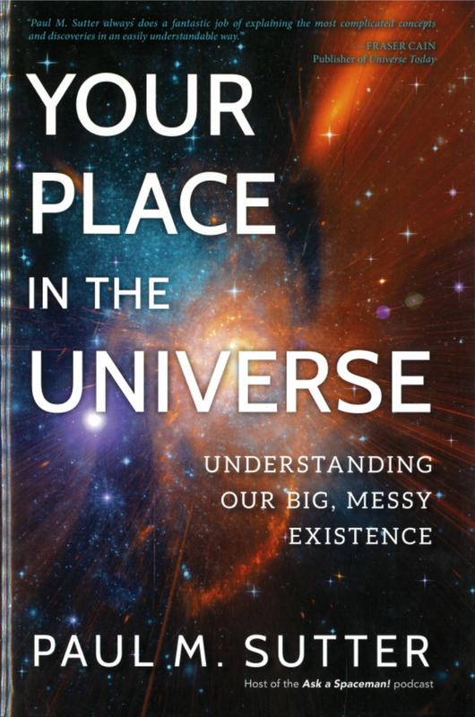 Your place in the universe : understanding our big, messy existence / Paul M. Sutter cover