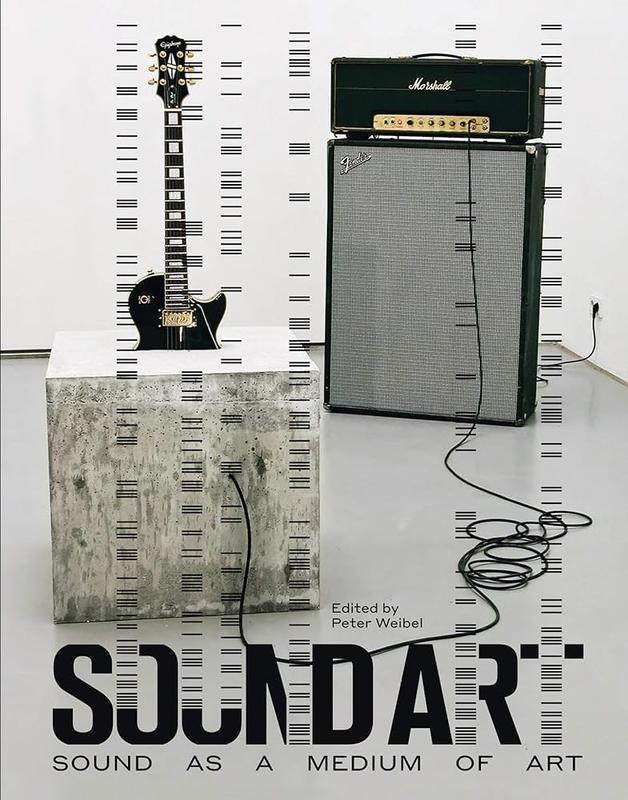 Sound art : sound as a medium of art / edited by Peter Weibel cover