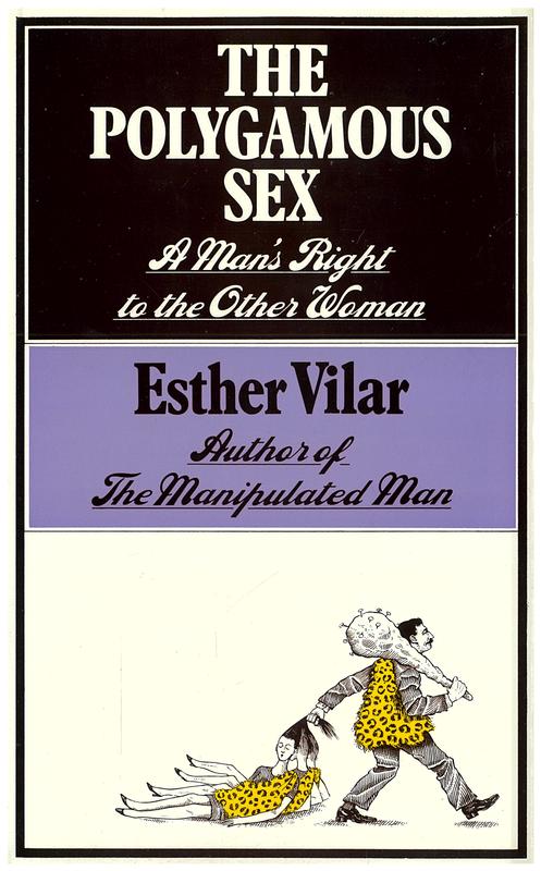 The polygamous sex : a man's right to the other woman / Esther Vilar ; translated by Sophie Wilkins cover