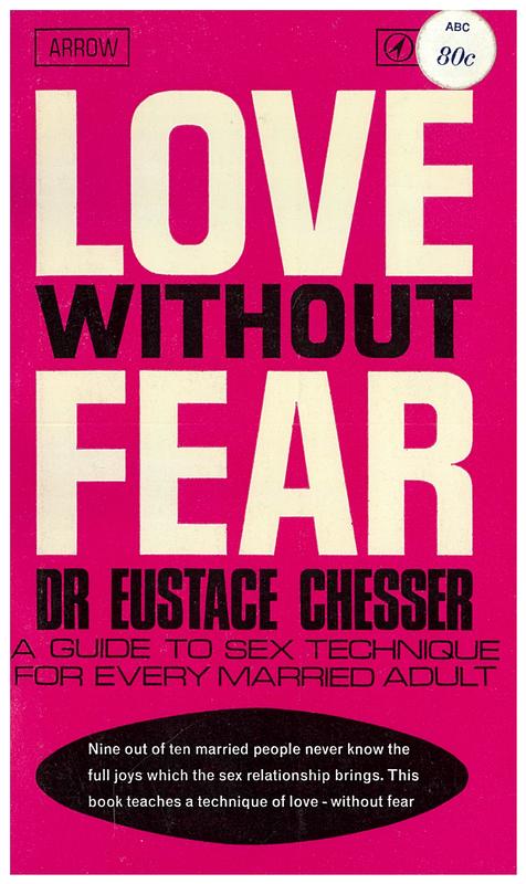 Love without fear : a plain guide to sex technique for every married adult / Eustace Chesser cover