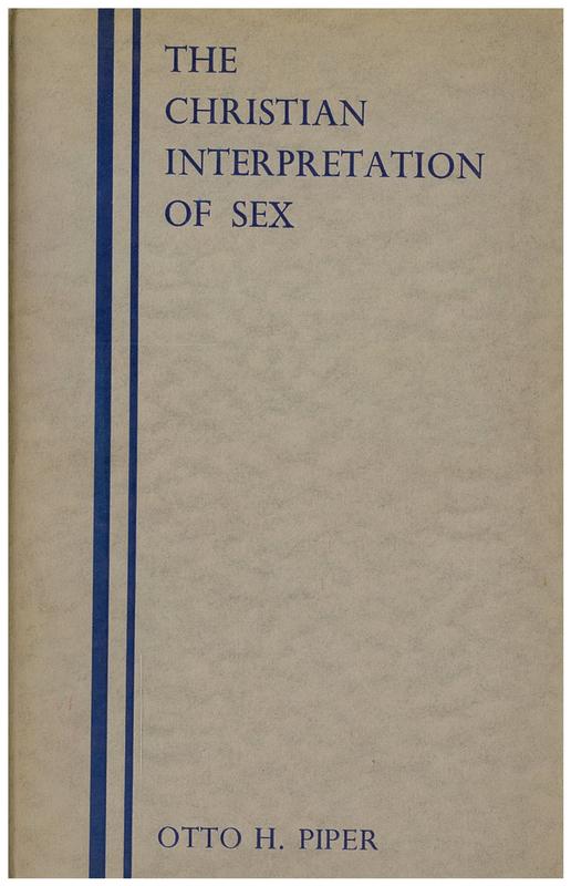 The Christian interpretation of sex / by Otto A. Piper cover