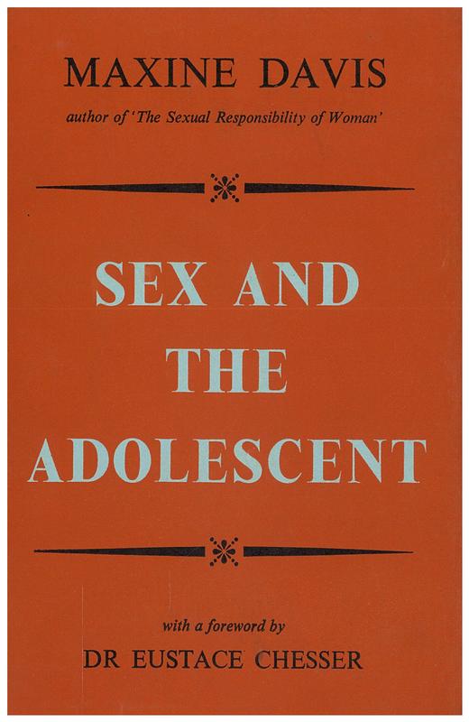 Sex and the adolescent : a guide for young people and their parents / Maxine Davis ; foreword by Eustace Chesser cover