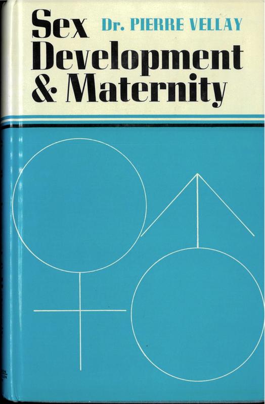 Sex development and maternity : childbirth without pain by the psycho-prophylactic method / Pierre Vellay ; translated by Elliot E. Philipp cover