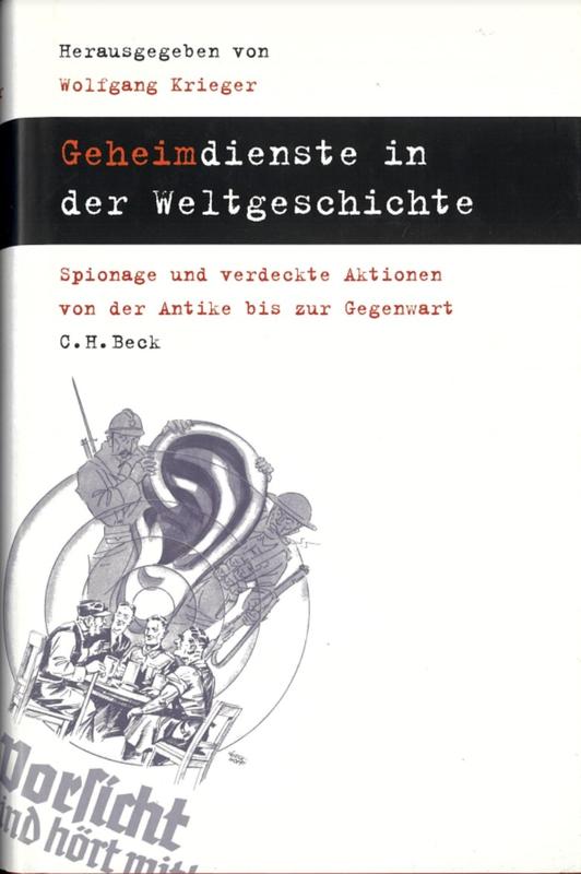 Geheimdienste in der Weltgeschichte spionage und verdeckte Aktionen von der Antike bis zur Gegenwart / Herausgegeben von Wolfgang Krieger cover